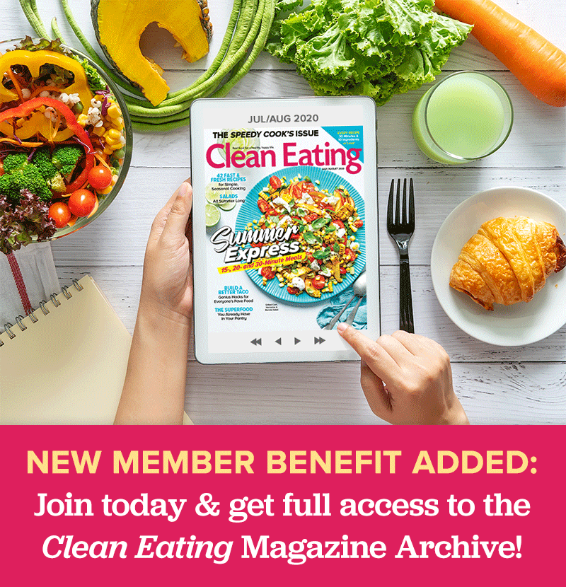 New Member Benefit Added: Join today & get full access to the Clean Eating Magazine Archive!