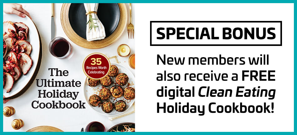 SPECIAL BONUS - New members will also receive a FREE digital Clean Eating Holiday Cookbook!