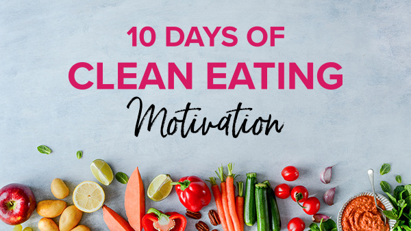 10 Days of Clean Eating Motivation