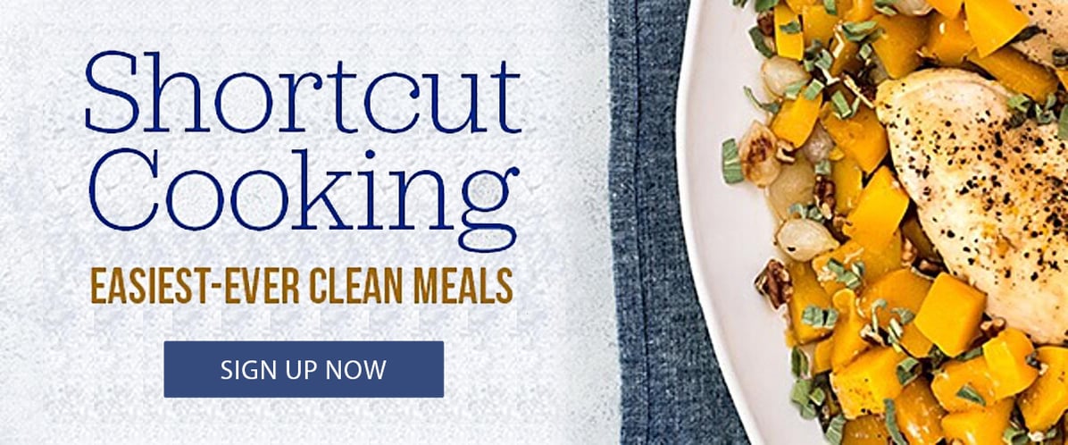 Sign up for Shortcut Cooking and save today >