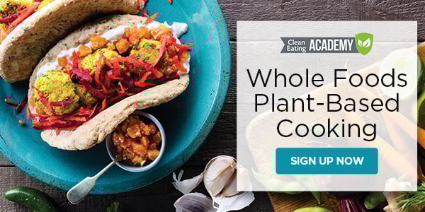 Sign up now for Whole-Foods, Plant-Based Cooking with Clean Eating